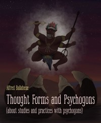 Thought Forms and Psychogons - Alfred Ballabene - kostenlos E-Book