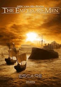 The Emperor's Men 5: Escape - Dirk van den Boom - E-Book