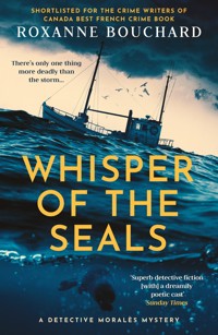 Whisper of the Seals: The nail-biting, chilling new instalment in the award-winning Detective Moralès series - Roxanne Bouchard - E-Book