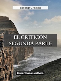El criticón. Segunda parte - Gracián Baltasar - E-Book