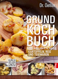 Grundkochbuch - Einzelkapitel Kartoffeln, Reis und Teigwaren - Dr. Oetker - E-Book