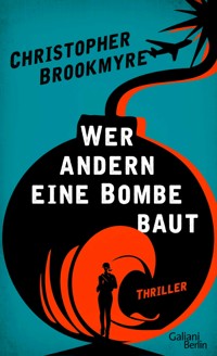 Wer andern eine Bombe baut - Christopher Brookmyre - E-Book