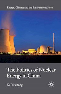 The Politics of Nuclear Energy in China - X. Yi-chong - E-Book