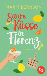 Saure Küsse in Florenz | Ein humorvoller Second Chance Liebesroman - Marit Bernson - E-Book
