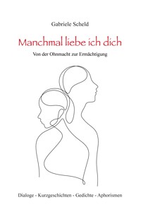 Manchmal liebe ich dich - Gabriele Scheld - E-Book