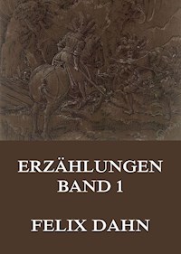 Erzählungen, Band 1 - Felix  Dahn - E-Book