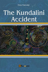 The Kundalini Accident - Elena Starwater - E-Book