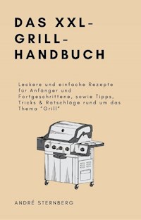 Das XXL-GRILL-HANDBUCH - Andre Sternberg - E-Book