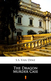 The Dragon Murder Case - S.S. Van Dine - E-Book