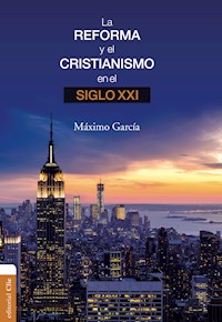 La Reforma y el cristianismo en el S. XXI - Máximo García Ruiz - E-Book