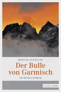 Der Bulle von Garmisch - Martin Schüller - E-Book
