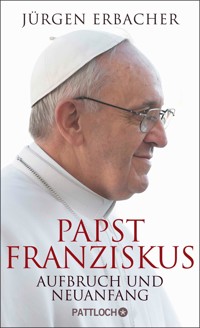 Papst Franziskus - Jürgen Erbacher - E-Book