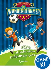 Der Wunderstürmer (Band 1) - Hilfe, ich habe einen Fußballstar gekauft! - Ocke Bandixen - E-Book