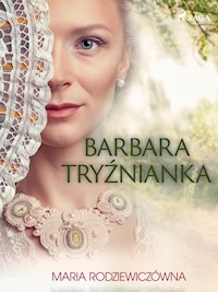 Barbara Tryźnianka - Maria Rodziewiczówna - E-Book