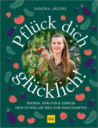 Pflück dich glücklich! - Sandra Jägers - E-Book