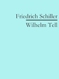 Wilhelm Tell - Friedrich Schiller - E-Book