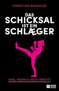 Das Schicksal ist ein Schläger - Christina Rammler - E-Book