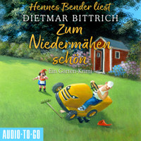 Zum Niedermähen schön - Ein Garten-Krimi (Ungekürzt) - Dietmar Bittrich - Hörbuch