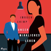 Unser wirkliches Leben - Imogen Crimp - Hörbuch