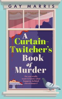 A Curtain Twitcher's Book of Murder - Gay Marris - E-Book