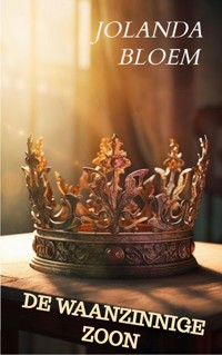De waanzinnige zoon - Jolanda Bloem - E-Book