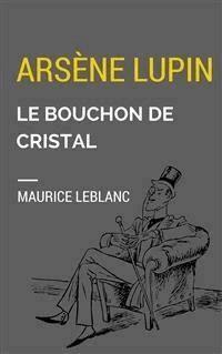 Le Bouchon de cristal - Leblanc Maurice - E-Book