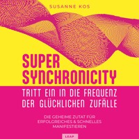 SUPER SYNCHRONICITY - Susanne Kos - Hörbuch