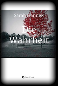 Die Wahrheit - Sarah Hannek - E-Book