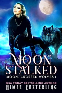 Moon Stalked - Aimee Easterling - E-Book