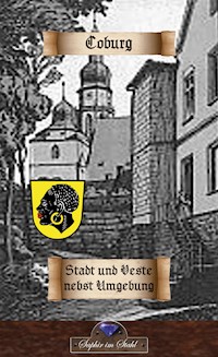 Coburg - Stadt und Veste nebst Umgebung - Erik Schreiber - E-Book