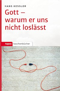 Gott – warum er uns nicht loslässt - Hans Kessler - E-Book