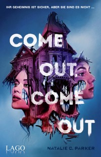 Come out. Come out - Natalie C. Parker - E-Book
