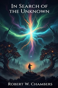 In Search of the Unknown - Robert W. Chambers - E-Book