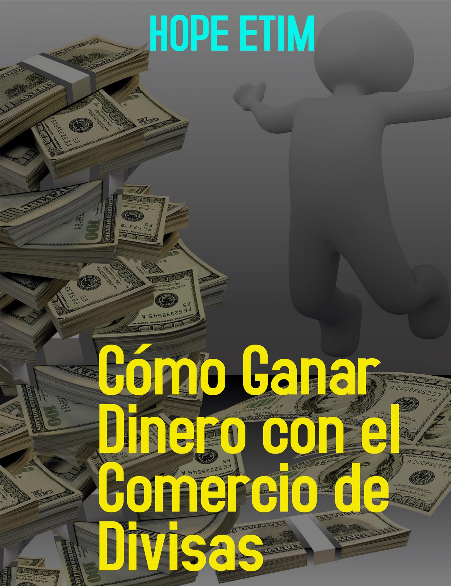 Cómo Ganar Dinero con el Comercio de Divisas - Hope Etim - E-Book