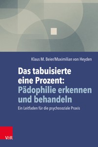 Das tabuisierte eine Prozent: Pädophilie erkennen und behandeln - Klaus M. Beier - E-Book
