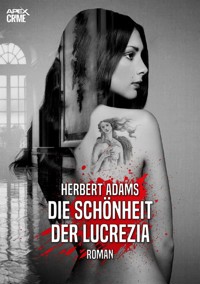 DIE SCHÖNHEIT DER LUCREZIA - Herbert Adams - E-Book