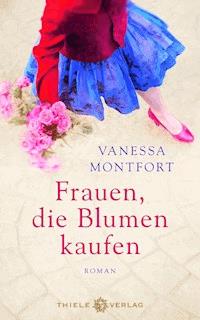Frauen, die Blumen kaufen - Vanessa Montfort - E-Book