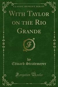 With Taylor on the Rio Grande - Edward Stratemeyer - E-Book