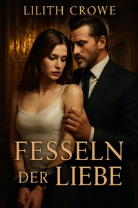 Fesseln der Liebe - Lilith Crowe - E-Book