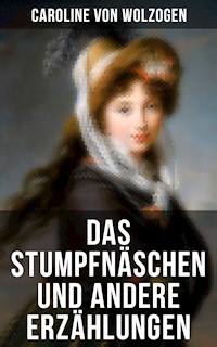 Das Stumpfnäschen und andere Erzählungen - Caroline von Wolzogen - E-Book