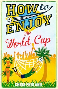 How to Enjoy the World Cup - Chris England - E-Book