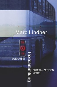 Busfahrt - Zur tanzenden Kegel - Marc Lindner - E-Book