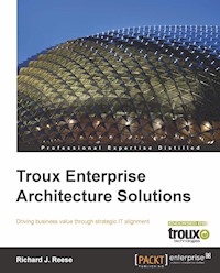 Troux Enterprise Architecture Solutions - Reese Richard J. - E-Book