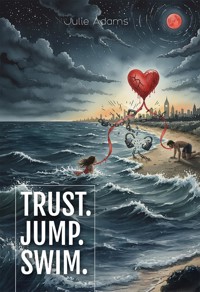 Trust. Jump. Swim. - Julie Adams - E-Book
