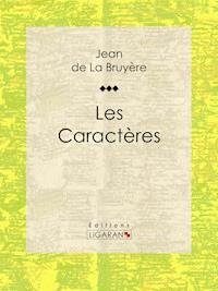 Les Caractères - Jean de La Bruyère - E-Book