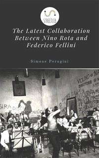 The Latest Collaboration Between Nino Rota and Federico Fellini - Simone Perugini - E-Book