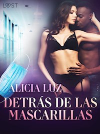 Detrás de las mascarillas - un cuento corto erótico - Alicia Luz - E-Book