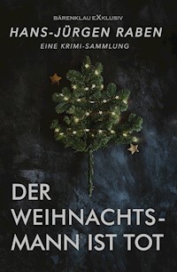Der Weihnachtsmann ist tot – Eine Krimi-Sammlung - Hans-Jürgen Raben - E-Book