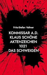 Kommissar a.D. Klaus Schöne - Fritz-Stefan Valtner - E-Book
