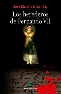 Los herederos de Fernando VII - José María García Páez - E-Book